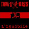 Juda’s Kiss – L’Ignobile